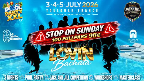 LOVIN BACHATA FESTIVAL 2026 🇫🇷 TOULOUSE🔥💦 POOL PARTY XXL💦🔥 3 NIGHTS & 3 DAYS🔥 - bachata festival in Toulouse, France