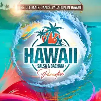 9th Annual Hawaii Salsa & Bachata Paradise - salsa, bachata festival in Honolulu, Hi 96815