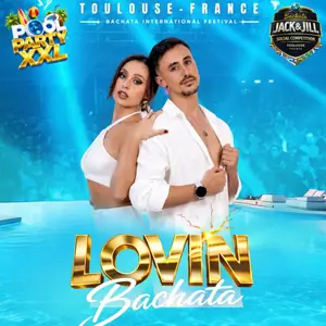 Nono & Carlos, instructor at LOVIN BACHATA FESTIVAL 2026 🇫🇷 TOULOUSE🔥💦 POOL PARTY XXL💦🔥 3 NIGHTS & 3 DAYS🔥