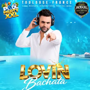 DJ Louis, DJ at LOVIN BACHATA FESTIVAL 2026 🇫🇷 TOULOUSE🔥💦 POOL PARTY XXL💦🔥 3 NIGHTS & 3 DAYS🔥
